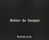 01:17 "Autour du banquet"